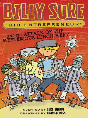 cover image of Billy Sure Kid Entrepreneur and the Attack of the Mysterious Lunch Meat